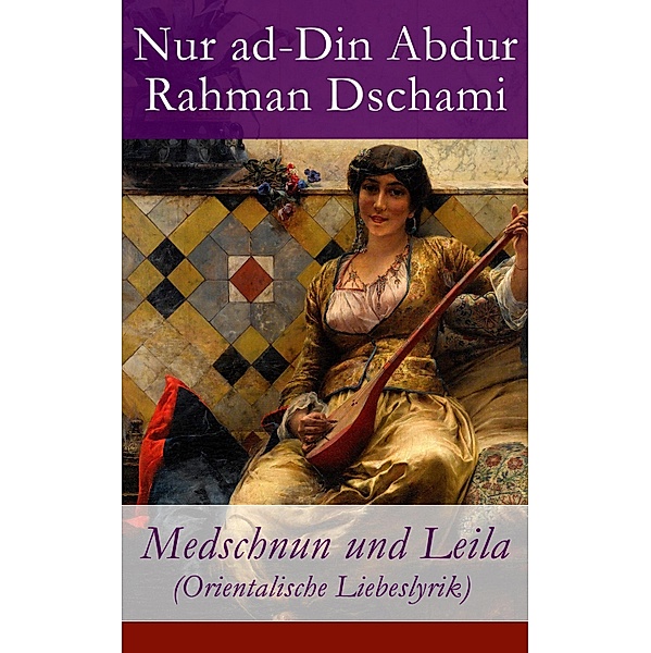 Medschnun und Leila (Orientalische Liebeslyrik), Nur ad-Din Abdur Rahman Dschami