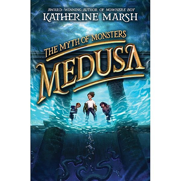 Medusa / The Myth of Monsters Bd.1, Katherine Marsh