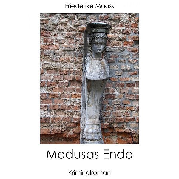 Medusas Ende, Friederike Maass