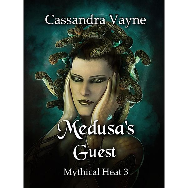 Medusa's Guest (Mythical Heat, #3) / Mythical Heat, Cassandra Vayne