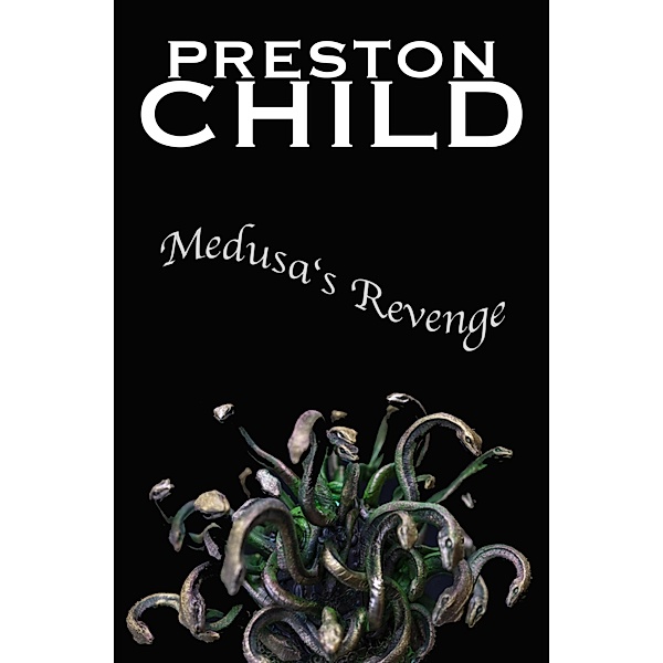 Medusa's Revenge, PRESTON CHILD