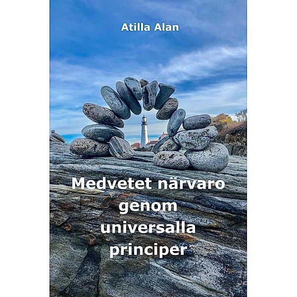 Medvetet närvaro genom universalla principer, Atilla Alan