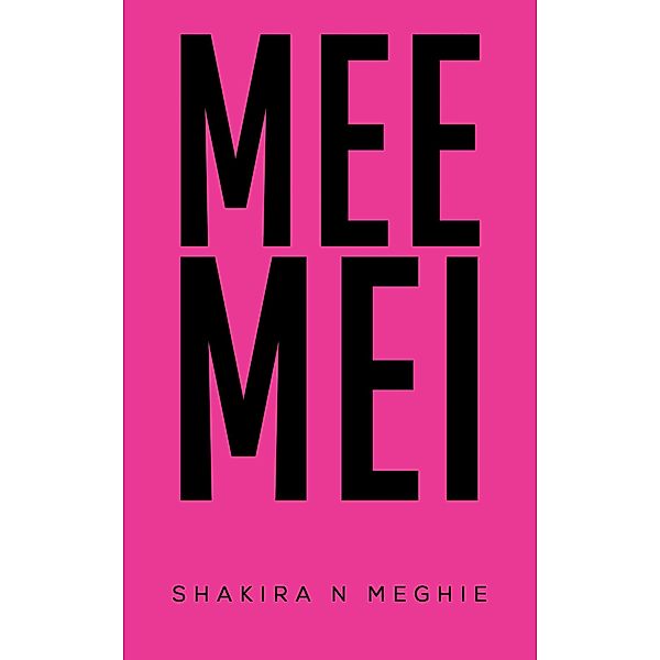 Mee Mei / Austin Macauley Publishers Ltd, Shakira N Meghie