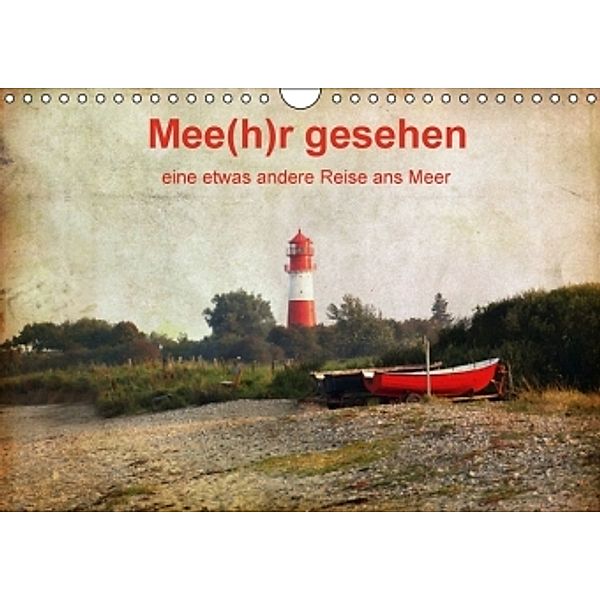 Mee(h)r gesehen - eine etwas andere Reise ans Meer (Wandkalender 2015 DIN A4 quer), Elke Krause