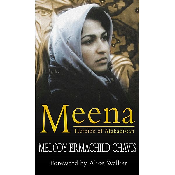 Meena: Heroine Of Afghanistan, Melody Ermachild Chavis