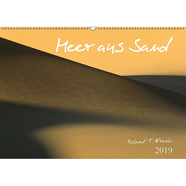 Meer aus Sand (Wandkalender 2019 DIN A2 quer), Roland T. Frank
