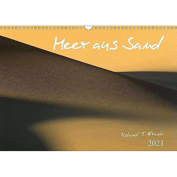 Meer aus Sand (Wandkalender 2021 DIN A3 quer), Roland T. Frank