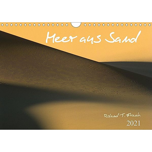 Meer aus Sand (Wandkalender 2021 DIN A4 quer), Roland T. Frank