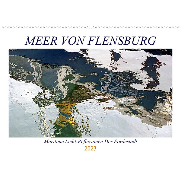 Meer Von Flensburg (Wandkalender 2023 DIN A2 quer), Capitana Art/Ocean's D. Light/D. K. Benkwitz