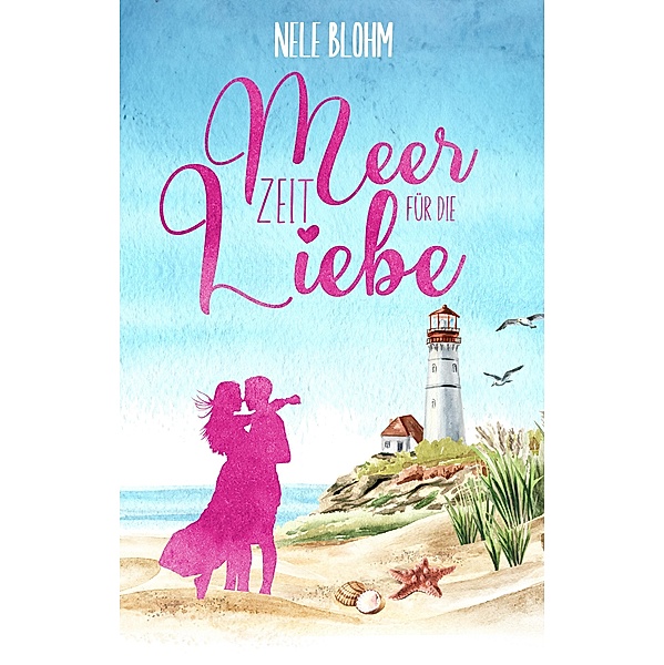 Meer Zeit für die Liebe / Liebesglück auf Sylt Bd.1, Nele Blohm