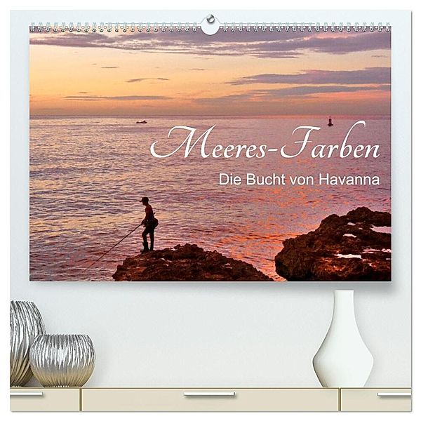 Meeres-Farben - Die Bucht von Havanna (hochwertiger Premium Wandkalender 2024 DIN A2 quer), Kunstdruck in Hochglanz, Henning von Löwis of Menar