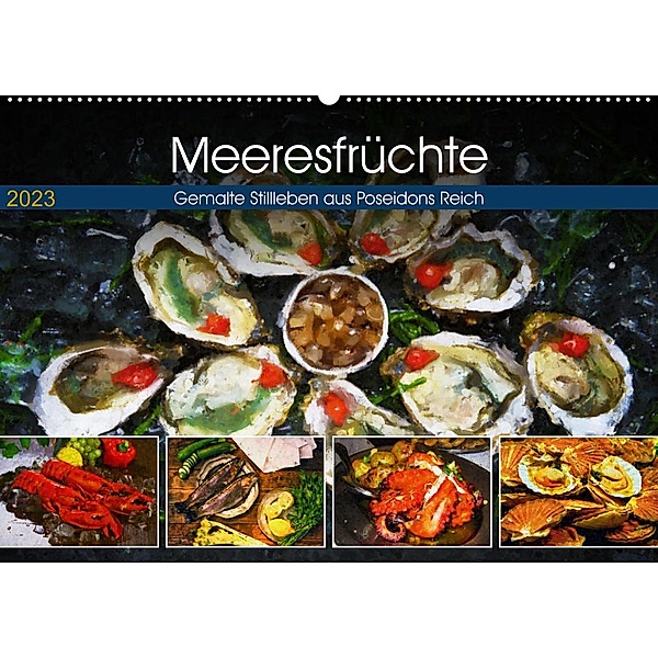 Meeresfrüchte - Gemalte Stillleben aus Poseidons Reich (Wandkalender 2023 DIN A2 quer), Anja Frost