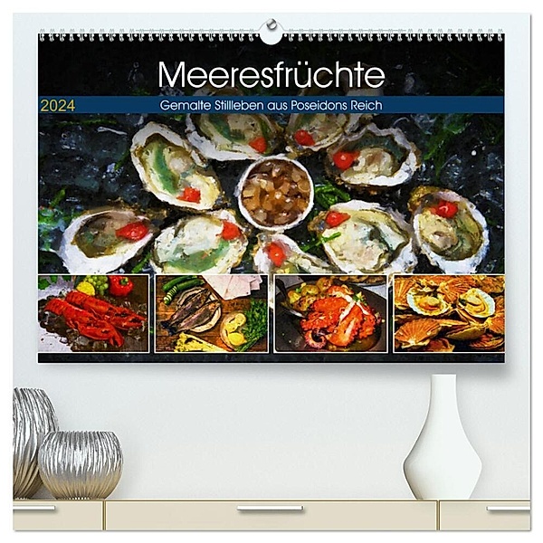Meeresfrüchte - Gemalte Stillleben aus Poseidons Reich (hochwertiger Premium Wandkalender 2024 DIN A2 quer), Kunstdruck in Hochglanz, Anja Frost