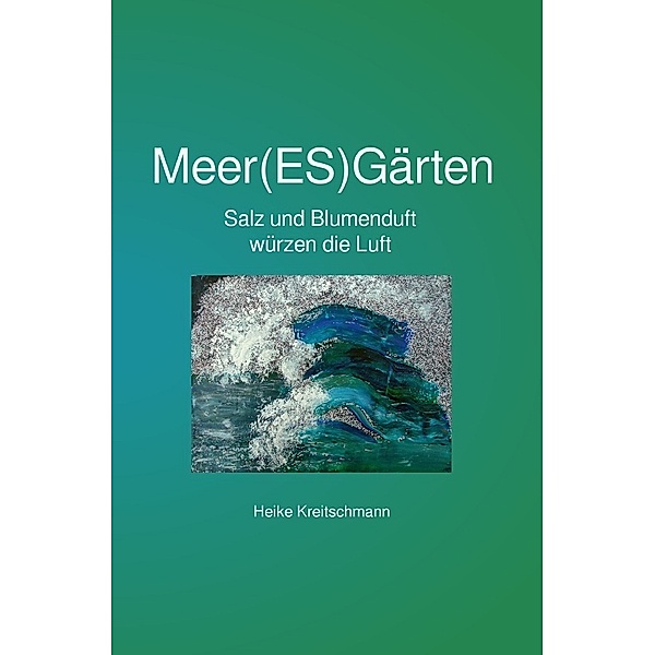 Meer(ES)Gärten, Heike Kreitschmann