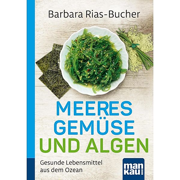 Meeresgemüse und Algen. Kompakt-Ratgeber, Dr. Barbara Rias-Bucher