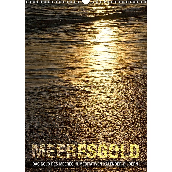 Meeresgold Kalender (Wandkalender 2023 DIN A3 hoch), bilwissedition, Layout: Babette Reek
