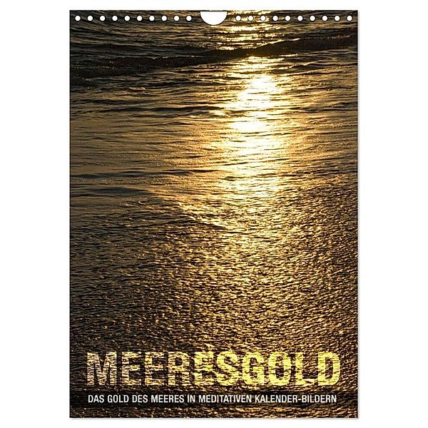 Meeresgold Kalender (Wandkalender 2024 DIN A4 hoch), CALVENDO Monatskalender, bilwissedition, Layout: Babette Reek