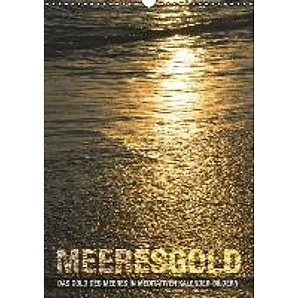 Meeresgold (Wandkalender 2016 DIN A3 hoch), Babette Reek