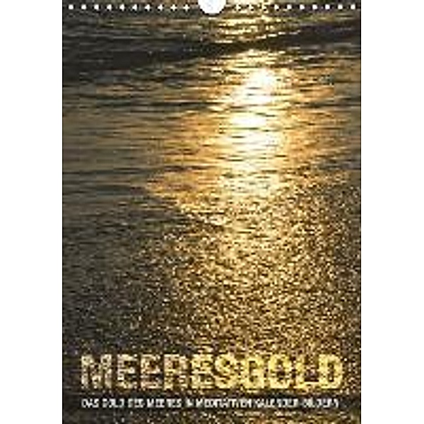 Meeresgold (Wandkalender 2016 DIN A4 hoch), Babette Reek