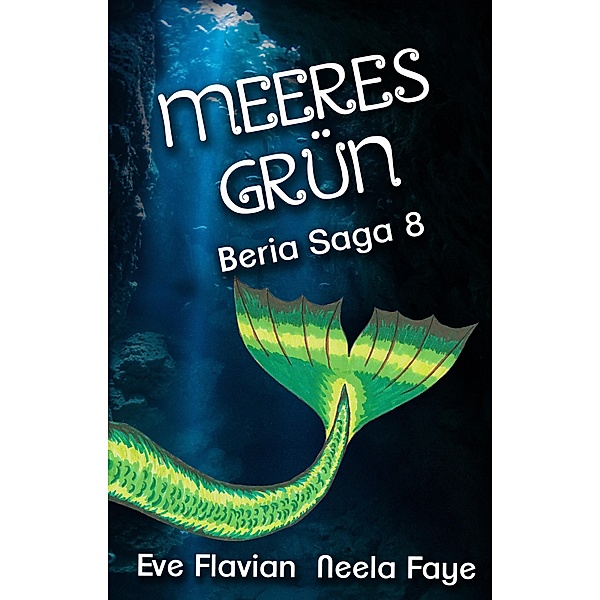 Meeresgrün / Beria Saga Bd.8, Eve Flavian, Neela Faye