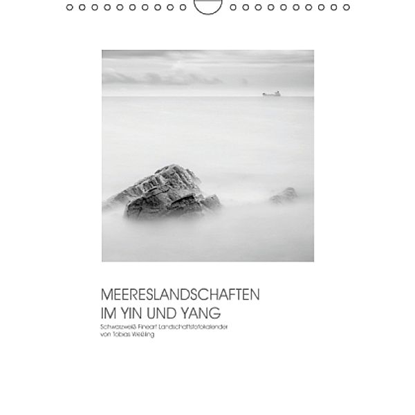 MEERESLANDSCHAFTEN IM YIN UND YANG (Wandkalender 2016 DIN A4 hoch), Tobias Weßling