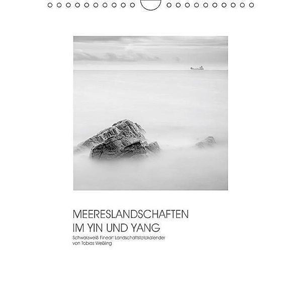 MEERESLANDSCHAFTEN IM YIN UND YANG (Wandkalender 2017 DIN A4 hoch), Tobias Weßling