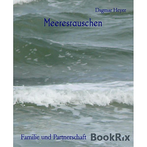 Meeresrauschen, Dagmar Heyer