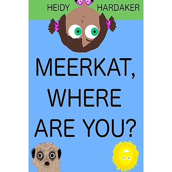Meerkat, Where Are You? (Heidy's Storhymies, #12) / Heidy's Storhymies, Heidy Hardaker