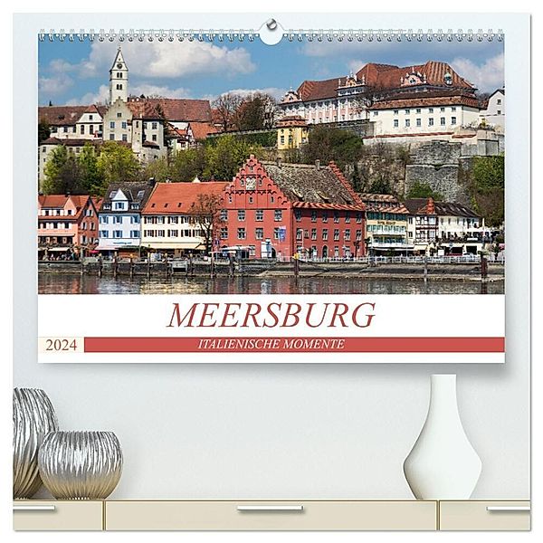 MEERSBURG - ITALIENISCHE MOMENTE (hochwertiger Premium Wandkalender 2024 DIN A2 quer), Kunstdruck in Hochglanz, U boeTtchEr