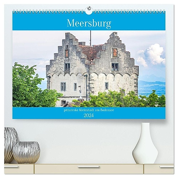 Meersburg - pittoreske Kleinstadt am Bodensee (hochwertiger Premium Wandkalender 2024 DIN A2 quer), Kunstdruck in Hochglanz, Jane und Giuseppe Di Domenico
