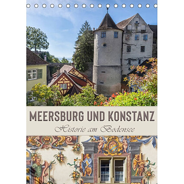 MEERSBURG UND KONSTANZ Historie am Bodensee (Tischkalender 2022 DIN A5 hoch), Melanie Viola