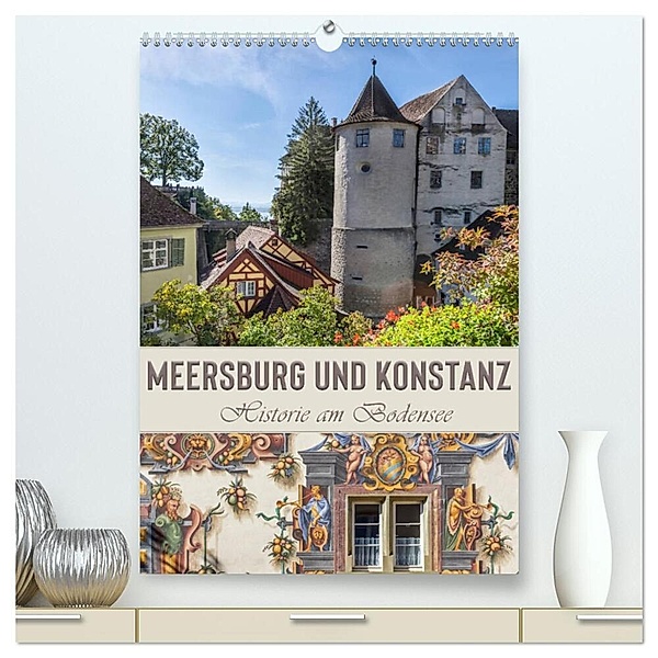 MEERSBURG UND KONSTANZ Historie am Bodensee (hochwertiger Premium Wandkalender 2024 DIN A2 hoch), Kunstdruck in Hochglanz, Melanie Viola