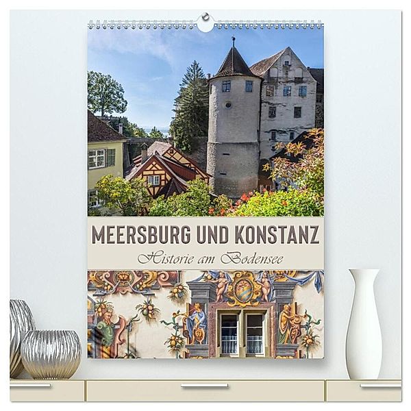MEERSBURG UND KONSTANZ Historie am Bodensee (hochwertiger Premium Wandkalender 2025 DIN A2 hoch), Kunstdruck in Hochglanz, Calvendo, Melanie Viola