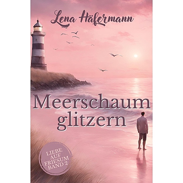 Meerschaumglitzern / Liebe auf Friesum Bd.2, Lena Häfermann