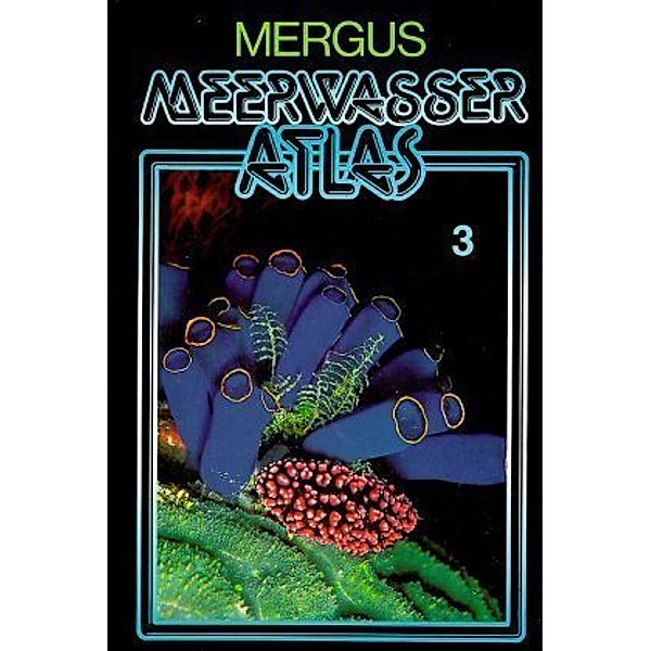 Meerwasser Atlas: Bd.3 Wirbellose Tiere, Harry Erhardt, Horst Moosleitner