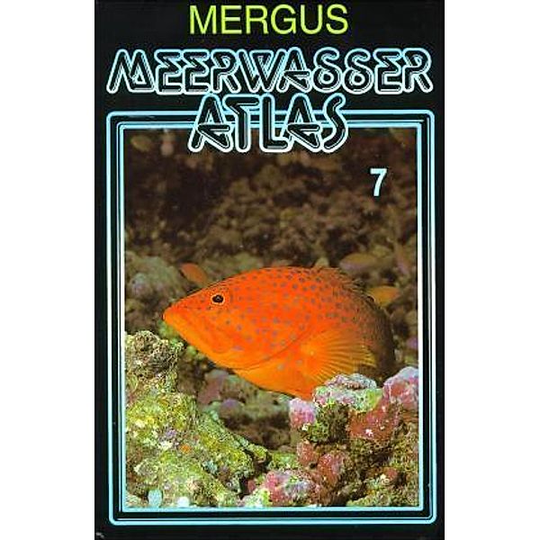 Meerwasser Atlas: Bd.7 Perciformes (Barschartige)