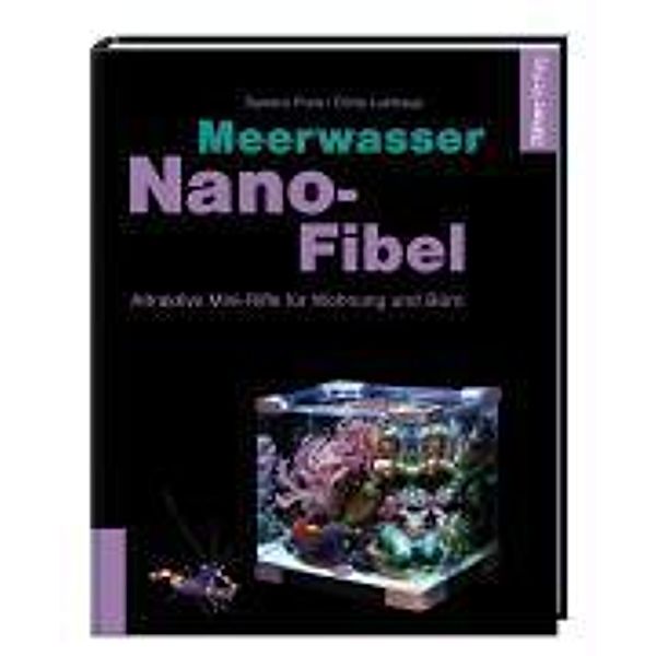 Meerwasser Nano-Fibel, Sandra Preis, Chris Lukhaup