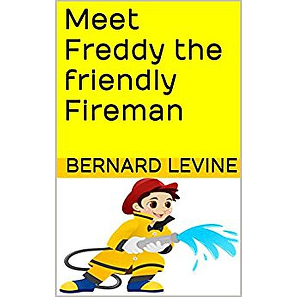 Meet Freddy the Friendly Fireman, Bernard Levine