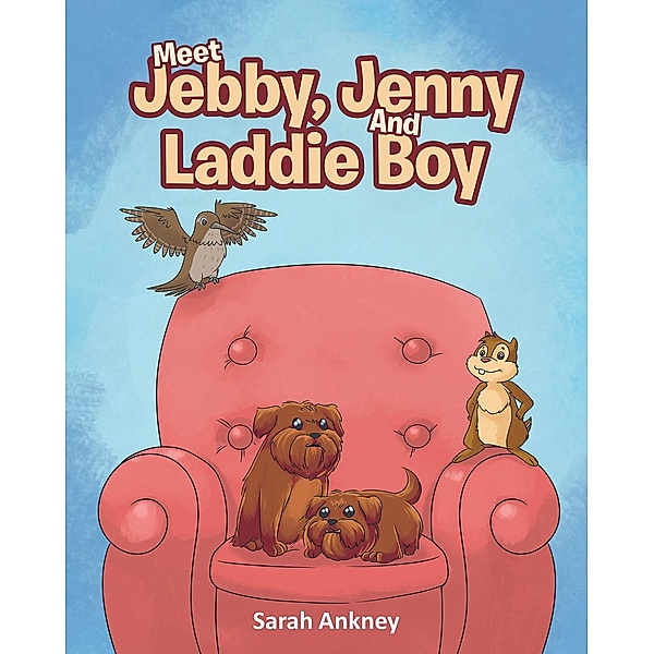 Meet Jebby, Jenny And Laddie Boy, Sarah Ankney