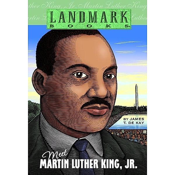 Meet Martin Luther King, Jr. / Landmark Books, James T. De Kay