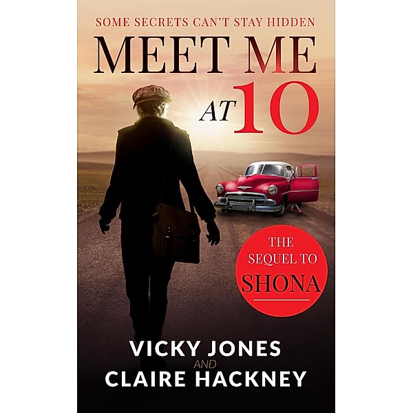Meet Me At 10: The Unputdownable Emotional Historical Drama about Secrets and Forbidden Love in 1950s Deep South America (The Shona Jackson series, #2) / The Shona Jackson series, Vicky Jones, Claire Hackney