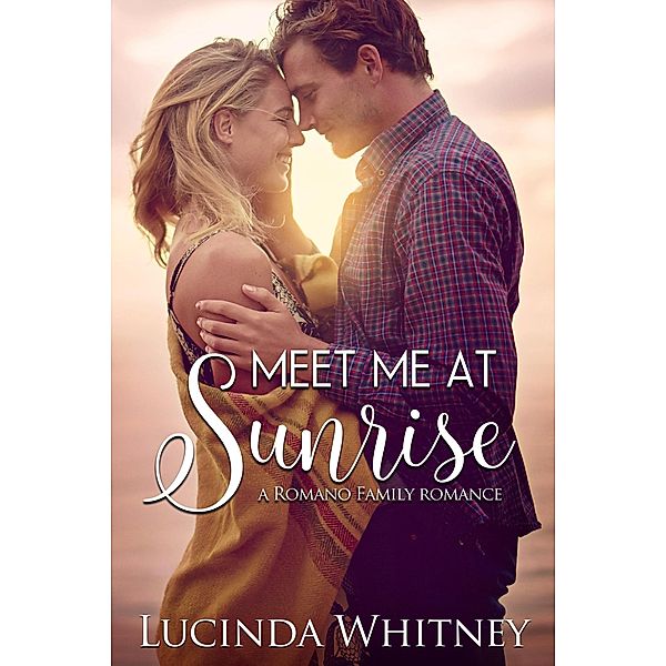 Meet Me at Sunrise (Romano Family, #2) / Romano Family, Lucinda Whitney