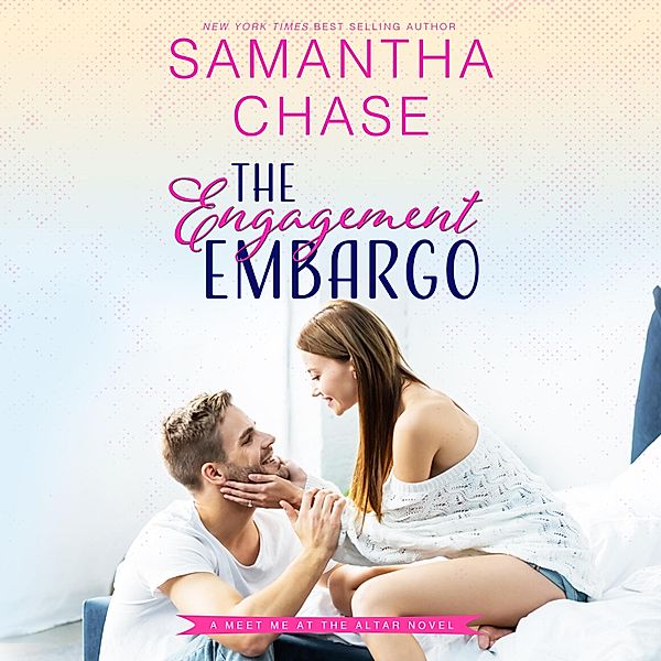 Meet Me at the Altar - 1 - The Engagement Embargo, Samantha Chase