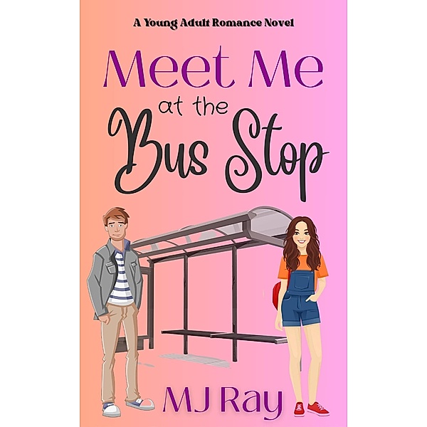 Meet me at the Bus Stop (Arrowsmith High, #1) / Arrowsmith High, Mj Ray
