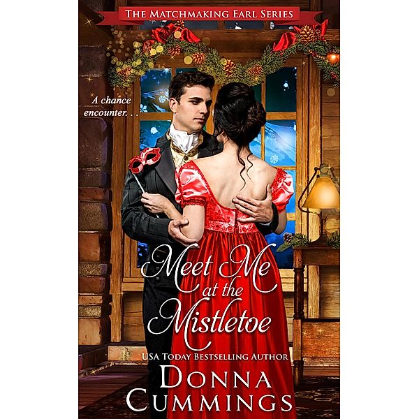 Meet Me at the Mistletoe (The Matchmaking Earl, #4) / The Matchmaking Earl, Donna Cummings
