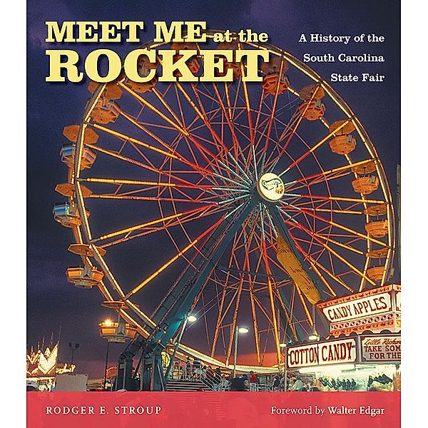 Meet Me at the Rocket, Rodger E. Stroup, State Agricultural and Mechanical Society of SC