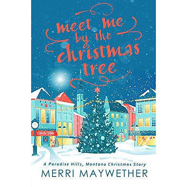 Meet Me By The Christmas Tree (Paradise Hills) / Paradise Hills, Merri Maywether