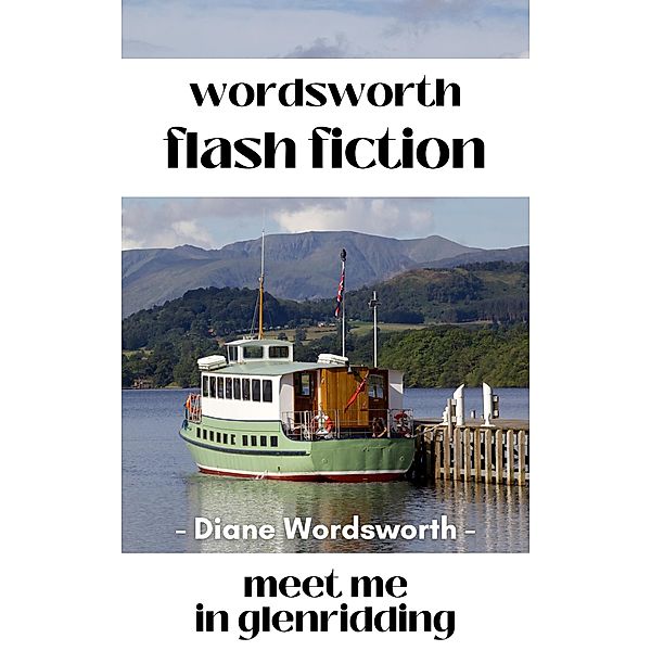 Meet Me In Glenridding (Flash Fiction, #1) / Flash Fiction, Diane Wordsworth