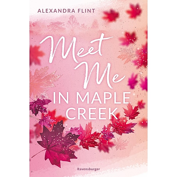 Meet Me in Maple Creek / Maple Creek Bd.1, Alexandra Flint