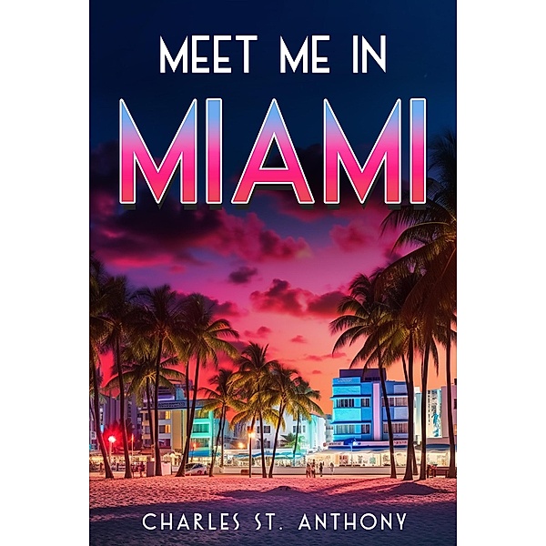 Meet Me in Miami, Charles St. Anthony
